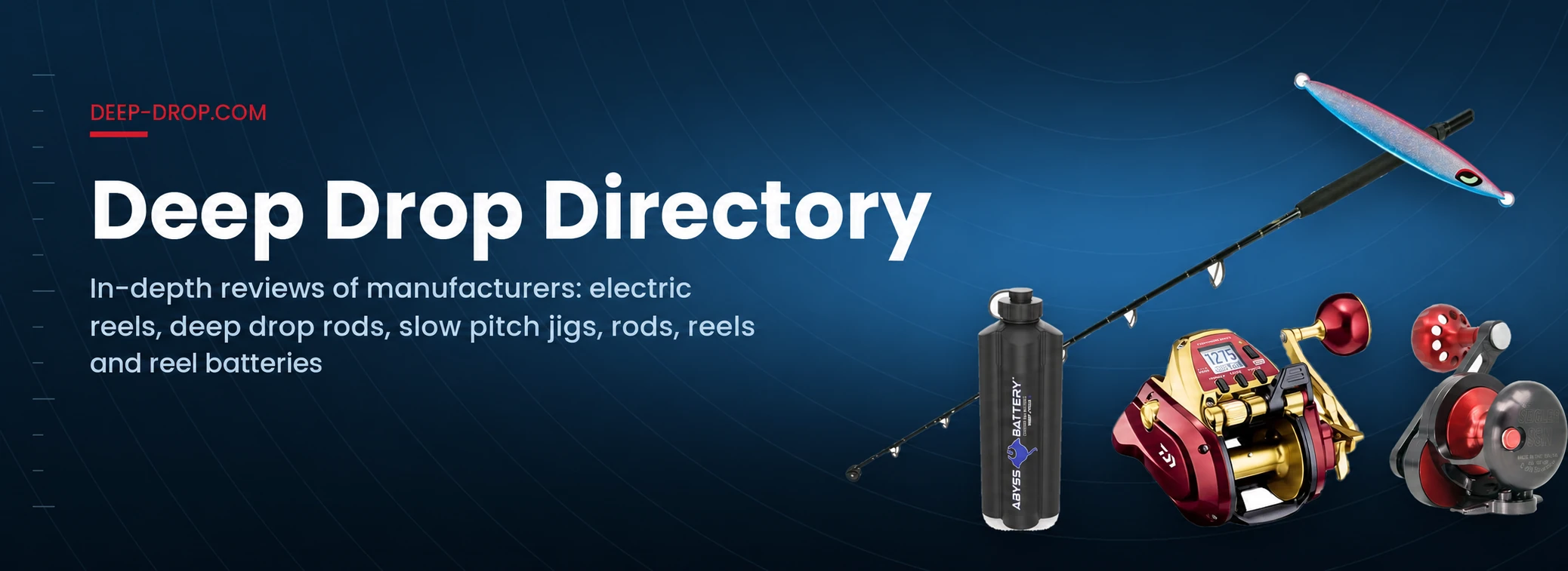 Deep Drop Directory — in-depth reviews of fishing gear manufacturers